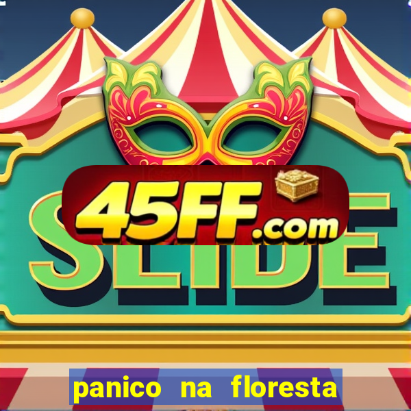 panico na floresta 4 filme completo dublado mega filmes